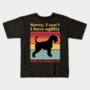 Sorry I can't, I have agility with my Schnauzer Kids T-Shirt
